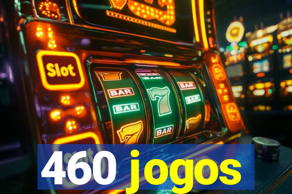 460 jogos